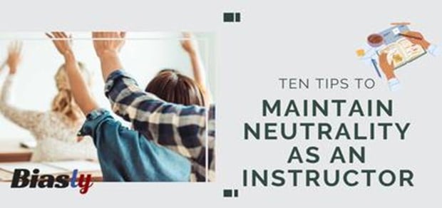 Ten Tips to Maintain Neutrality as an Instructor While Staying True to Your Political Leanings