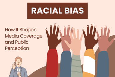 Racial Bias: How It Shapes Media Coverage and Public Perception